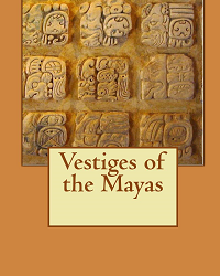 Vestiges of the Mayas