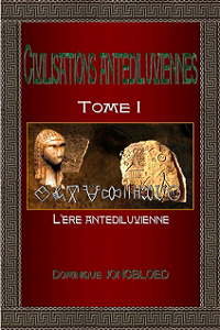 Dominique Jongbloed - Civilisations antédiluviennes - Tome 1 - L'ère antédiluvienne