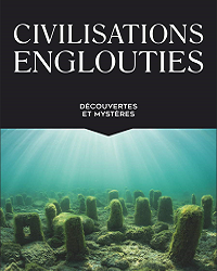 Civilisations englouties – Découvertes et mystères – Tome 2