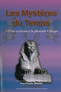 Guy-Claude Mouny - Les Mystères du Temps - Tome 2 - On a retrouvé le pharaon Chéops