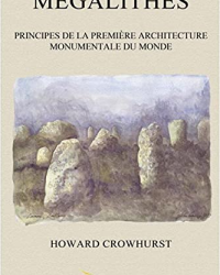 Mégalithes : Principes de la première architecture monumentale du monde