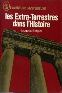 Jacques Bergier - Les extra-Terrestres dans l'Histoire