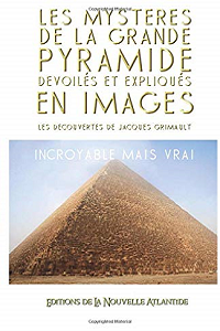 Les mystères de la Grande Pyramide dévoilés et expliqués en images