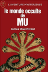 James Churchward - Le monde occulte de Mu