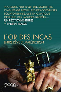 Philippe Esnos - L'or des incas, entre rêve et malédiction