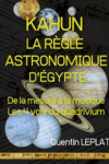 Quentin Leplat - Kahun : la règle astronomique d'Egypte