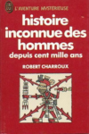 Robert Charroux - L'histoire inconnue des hommes depuis cent mille ans