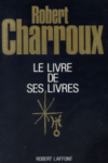 Robert Charroux - Le livre de ses livres