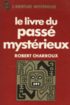 Robert Charroux - Le livre du passé mystérieux