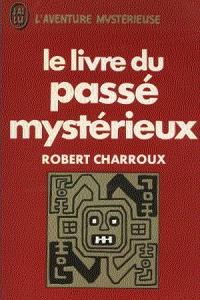 Robert Charroux - Le livre du passé mystérieux