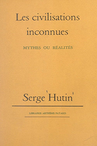 Serge Hutin - Les civilisations inconnues