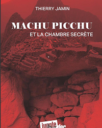Machu Picchu et la chambre secrète