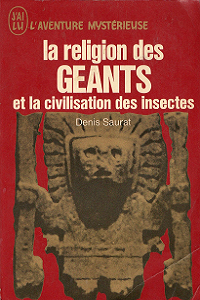Denis Saurat - La religion des géants et la civilisation des insectes