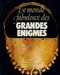 Le monde fabuleux des grandes énigmes