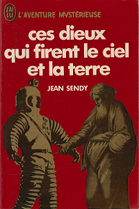 Jean Sendy - Ces dieux qui firent le ciel et la terre