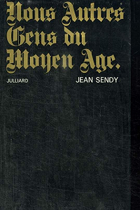Jean Sendy - Nous autres gens du Moyen-Âge