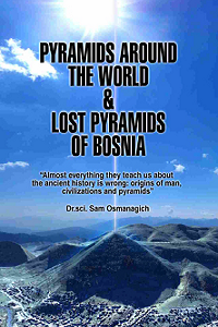 Semir Osmanagich - Pyramids around the world and lost pyramids of Bosnia